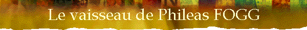 Le vaisseau de Phileas FOGG